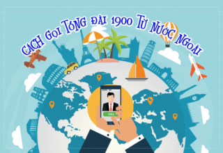 Cách Gọi Tổng Đài 1900 Từ Nước Ngoài Và Những Lưu Ý Cần Biết