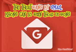 Thủ Thuật Đăng Ký Gmail Không Cần Số Điện Thoại Di Động 2020