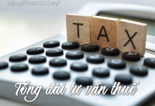 Số Điện Thoại Tổng Đài Tư Vấn Thuế Là Số Bao Nhiêu?