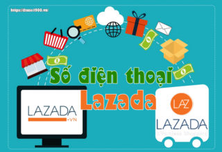 Tổng Đài Số Điện Thoại Lazada Chăm Sóc Khách Hàng Là Số Bao Nhiêu?