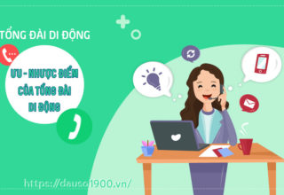 Ưu điểm và nhược điểm của tổng đài di động là gì?