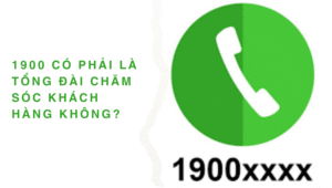 1900 có phải là tổng đài chăm sóc khách hàng không