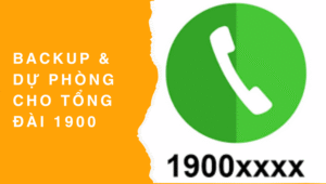 Backup & dự phòng cho tổng đài 1900