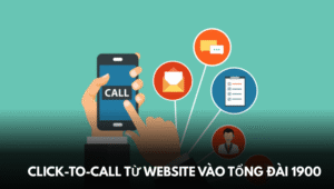 Click-to-call từ website vào tổng đài 1900