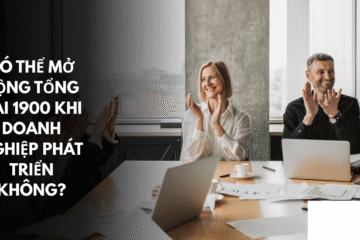 Có thể mở rộng tổng đài 1900 khi doanh nghiệp phát triển không