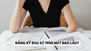 Đăng ký đầu số 1900 mất bao lâu