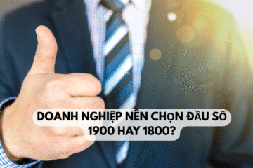 Doanh nghiệp nên chọn đầu số 1900 hay 1800