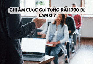 Ghi âm cuộc gọi tổng đài 1900 để làm gì