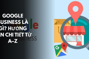 Google Business là gì Hướng dẫn chi tiết từ A–Z