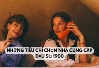 Những tiêu chí chọn nhà cung cấp đầu số 1900