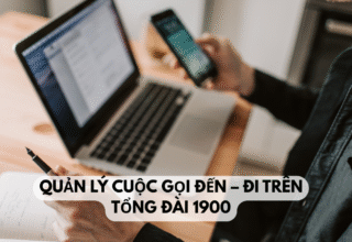 Quản lý cuộc gọi đến – đi trên tổng đài 1900