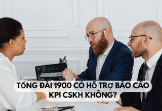 Tổng đài 1900 có hỗ trợ báo cáo KPI CSKH không
