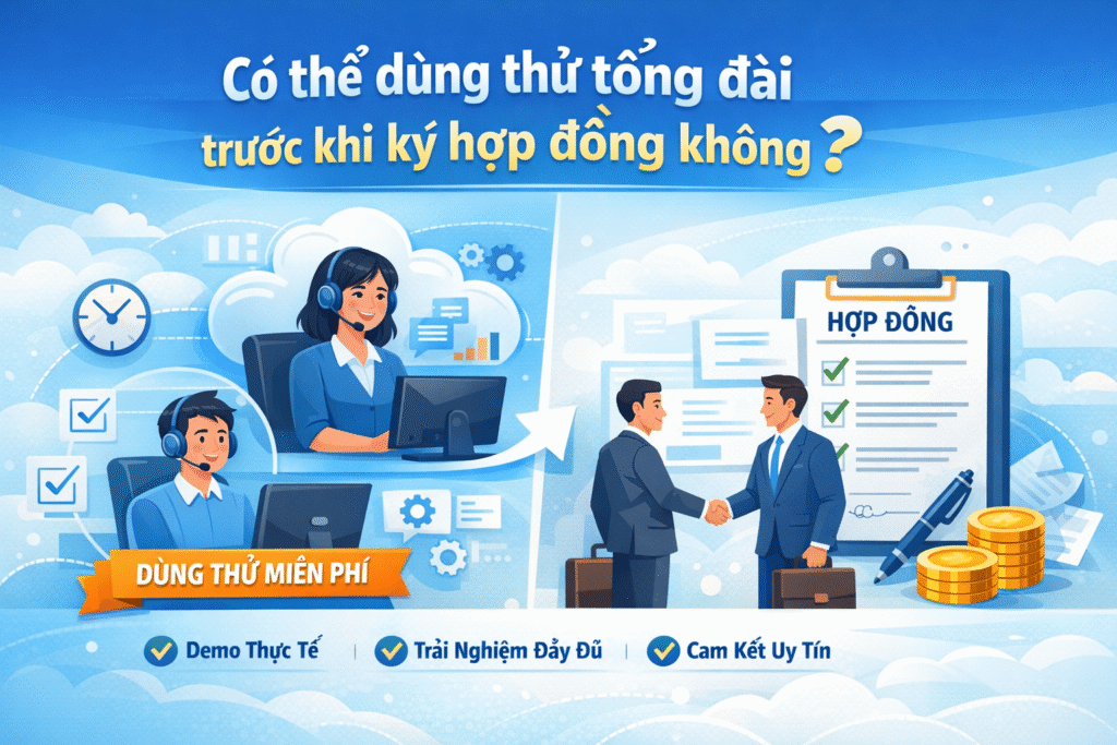 Có thể dùng thử tổng đài trước khi ký hợp đồng không?