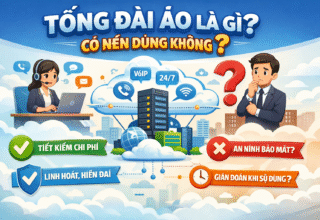 Tổng đài ảo là gì? Có nên dùng không?