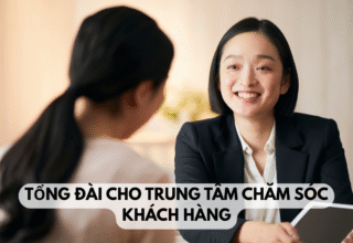Tổng đài cho trung tâm chăm sóc khách hàng