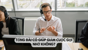 Tổng đài có giúp giảm cuộc gọi nhỡ không