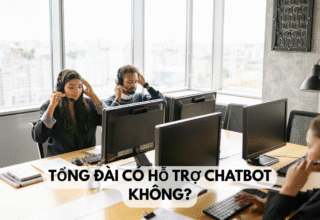 Tổng đài có hỗ trợ chatbot không