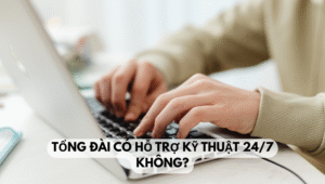 Tổng đài có hỗ trợ kỹ thuật 247 không