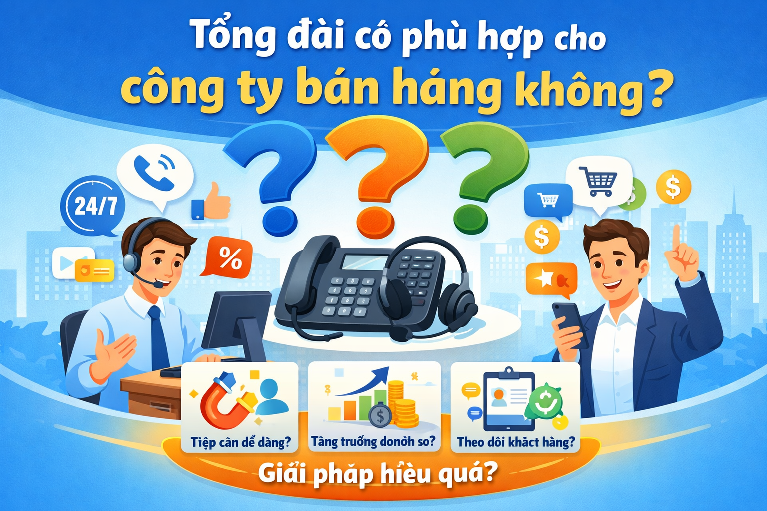 Tổng đài có phù hợp cho công ty bán hàng không?