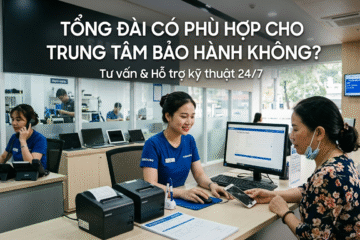 Tổng đài có phù hợp cho trung tâm bảo hành không