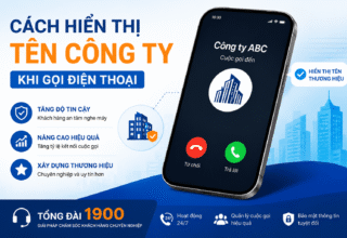 CÁCH HIỂN THỊ TÊN CÔNG TY KHI GỌI ĐIỆN THOẠI