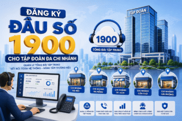 Đăng ký đầu số 1900 cho tập đoàn đa chi nhánh