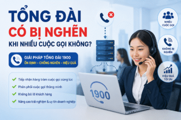 Tổng đài có bị nghẽn khi nhiều cuộc gọi không?