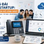Startup có nên triển khai tổng đài ngay từ khi mới thành lập?