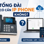 Tổng đài có cần IP Phone không?