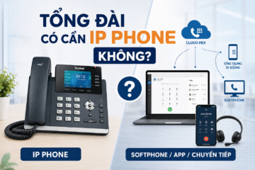 Tổng đài có cần IP Phone không?