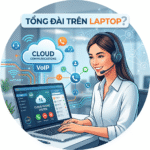 Tổng đài có thể dùng trên laptop không?