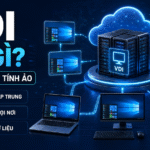VDI: Hạ tầng máy tính ảo